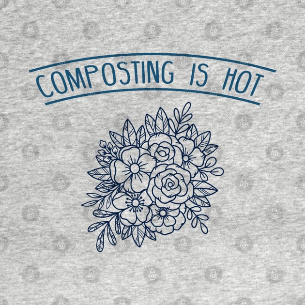 Composting is Hot - Flowers by e s p y